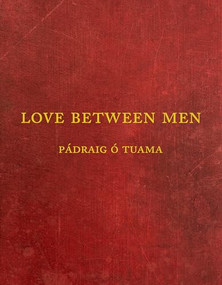 Love Between Men by Pádraig Ó Tuama, 9781556597152
