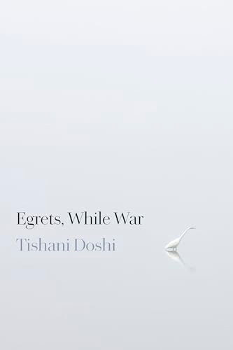 Egrets, While War by Tishani Doshi, 9781556597350