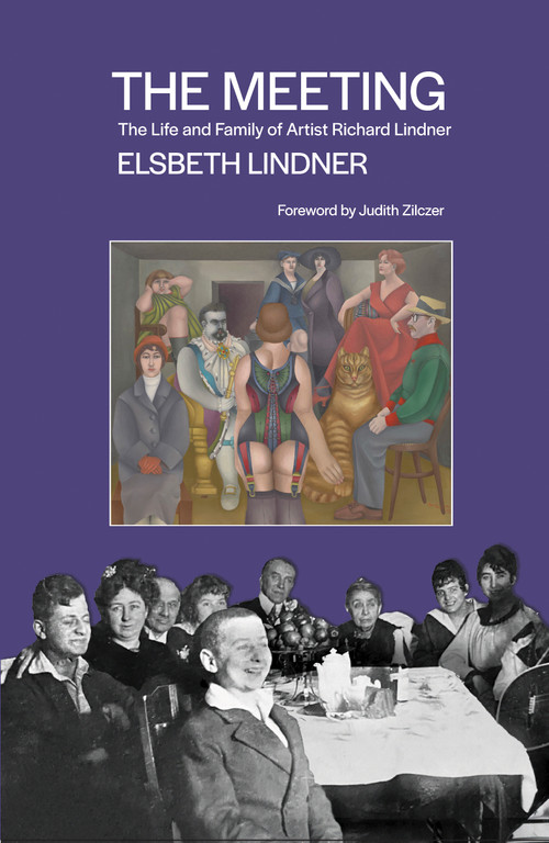 The Meeting (The Life and Family of Artist Richard Lindner) by Elsbeth Lindner, Judith Zilczer, 9781954600461