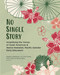 No Single Story (Amplifying the Voices of Asian American and Native Hawaiian, Pacific Islander Early Educators) by Debbie LeeKeenan, Iris Chin Ponte, Caryn Park, Sandra Baba, 9781952331527