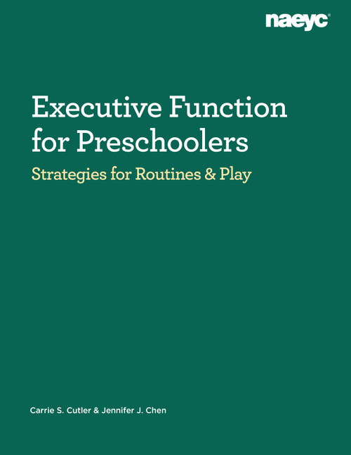 Executive Function for Preschoolers (Strategies for Routines and Play) by Carrie S. Cutler, Jennifer J. Chen, 9781952331541