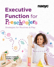 Executive Function for Preschoolers (Strategies for Routines and Play) by Carrie S. Cutler, Jennifer J. Chen, 9781952331541