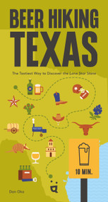 Beer Hiking Texas (The Tastiest Way to Discover the Lone Star State) by Dan Oko, 9783039641512