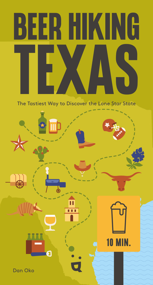 Beer Hiking Texas (The Tastiest Way to Discover the Lone Star State) by Dan Oko, 9783039641512