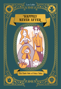 Happily Never After (The Dark Side of Fairy Tales) by Lou Lubie, 9783039641536