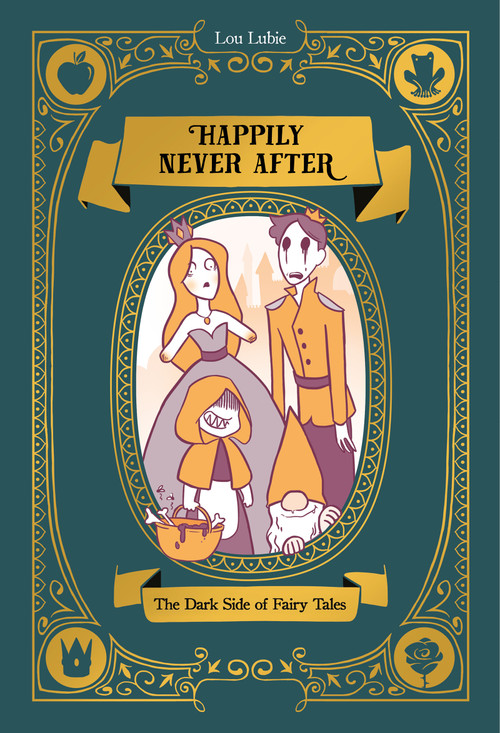 Happily Never After (The Dark Side of Fairy Tales) by Lou Lubie, 9783039641536