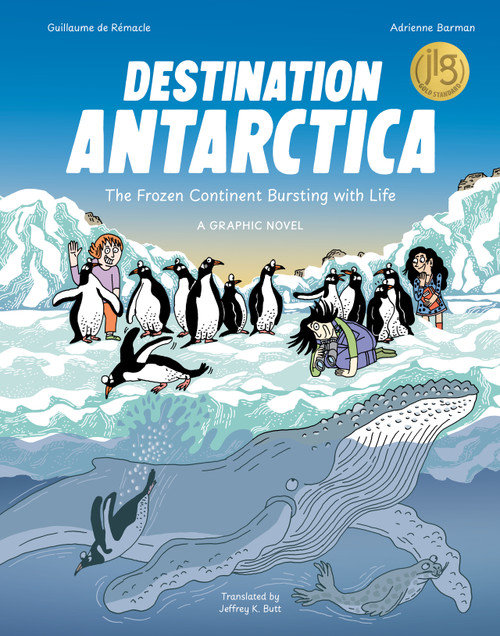 Destination Antarctica (The Frozen Continent Bursting with Life (A Graphic Novel)) by Guillaume de Rémacle, Adrienne Barman, 9783039641468