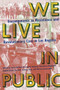 We Live in Public (Encampments as Resistance and Revolutionary Care in Los Angeles) by Carla Orendorff, Anthony Orendorff, Lupita Limon Corrales, Ananya Roy, Marisa Lemorande, Robin D. G. Kelley, 9781945335761
