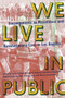 We Live in Public (Encampments as Resistance and Revolutionary Care in Los Angeles) by Carla Orendorff, Anthony Orendorff, Lupita Limon Corrales, Ananya Roy, Marisa Lemorande, Robin D. G. Kelley, 9781945335761