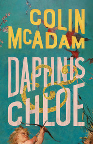 Daphnis and Chloe by Colin McAdam, 9781771967235