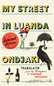 My Street in Luanda: Selected Stories by Ondjaki, Stephen Henighan, 9781771967341