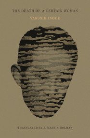 The Death of a Certain Woman by Yasushi Inoue, J. Martin Holman, 9798893380729