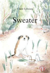 Sweater (A Dog Story) by Claire Lebourg, 9798893380781