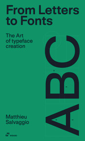 From Letters to Fonts (The Art of Typeface Creation) by Matthieu Salvaggio, 9788410651258