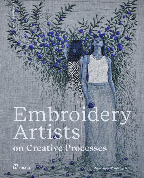 Embroidery Artists on Creative Processes by Miguel Ángel Pérez Arteaga, 9788410651043