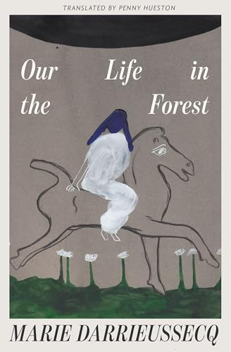 Our Life in the Forest by Marie Darrieussecq, Penny Hueston, 9798893380750