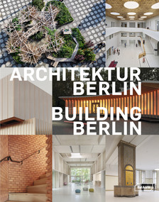 Building Berlin, Vol. 15 (The latest architecture in and out of the capital) by Architektenkammer Berlin, 9783037683132