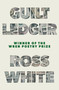 Guilt Ledger by Ross White, 9781958888926