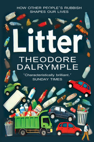 Litter by Theodore Dalrymple, 9781783342976
