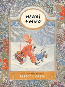 Henri and Miko: Winter in Bosk Olivette by Rebecca Green, 9781774880678