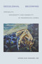 Decolonial Becoming (Immobility, Indigeneity, and Disability in Transpacific Korea) by Jeong Eun Annabel We, 9781478039457