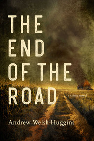 The End of the Road by Andrew Welsh-Huggins, 9781613163825