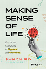 Making Sense of Life (Develop Your Own Theory for Happiness and Achievement) by Simin Cai, Mikaela Ashcroft, 9798887505589