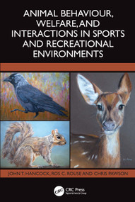 Animal Behaviour, Welfare, and Interactions in Sports and Recreational Environments by John T. Hancock, Ros C. Rouse, Chris Pawson, 9781032986227