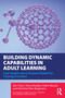 Building Dynamic Capabilities in Adult Learning (Case Studies and a Practical Toolkit for Training Providers) by Zan Chen, Ilona Murphy, Helen Bound, Manfred Max Bergman, 9781032989532