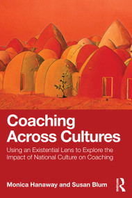 Coaching Across Cultures (Using an Existential Lens to Explore the Impact of National Culture on Coaching) by Monica Hanaway, Susan Blum, 9781041121183