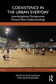 Coexistence in the Urban Everyday (Interdisciplinary Perspectives Toward New Understandings) by Eeva Puumala, Samu Pehkonen, 9781032974927