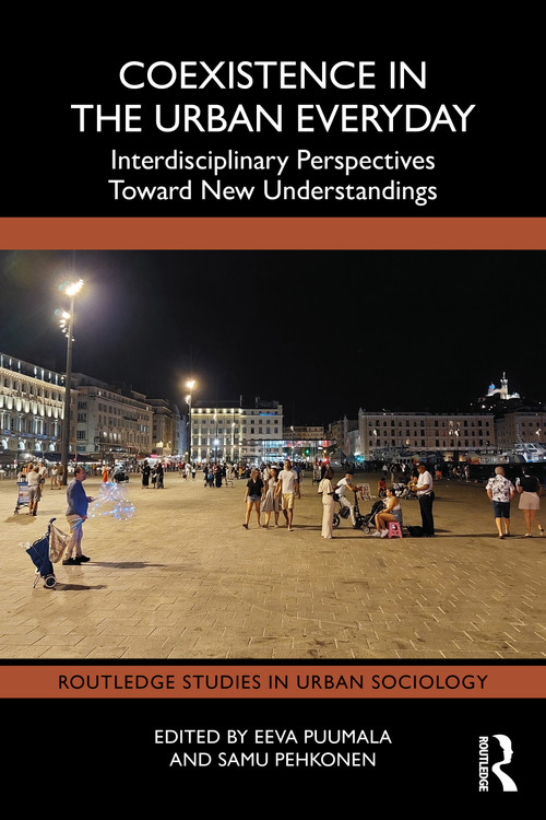 Coexistence in the Urban Everyday (Interdisciplinary Perspectives Toward New Understandings) by Eeva Puumala, Samu Pehkonen, 9781032974927