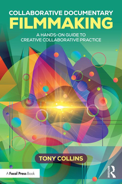Collaborative Documentary Filmmaking (A Hands-On Guide to Creative Collaborative Practice) by Tony Collins, 9781041278382
