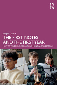 The First Notes and The First Year (How to Write Music for Young Musicians to Perform) by Jim Coyle, 9781041163275