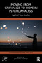 Moving from Grievance to Hope in Psychoanalysis (Applied Case Studies) by Johanna Dobrich, 9781041110408