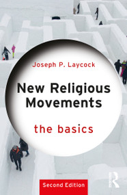 New Religious Movements: The Basics by Joseph P. Laycock, 9781041250746