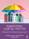 Parenting LGBTQ+ Youth (A Workbook for Building Affirming Families) by Douglas Knutson, Kim Shenold, Janet Fultz, 9781041145905