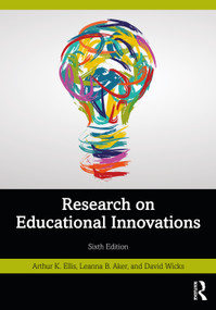 Research on Educational Innovations by Arthur K. Ellis, Leanna B. Aker, David Wicks, 9781041039839