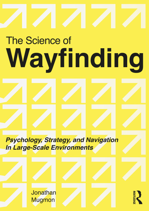 The Science of Wayfinding (Psychology, Strategy, and Navigation in Large-Scale Environments) by Jonathan Mugmon, 9781041239413