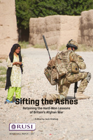 Sifting the Ashes (Retaining the Hard-Won Lessons of Britain's Afghan War) by Jack Watling, 9781041033363