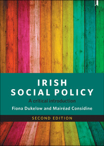 Irish Social Policy (A Critical Introduction) by Fiona Dukelow, Mairéad Considine, 9781447329626