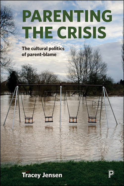 Parenting the Crisis (The Cultural Politics of Parent-Blame) by Tracey Jensen, 9781447325062