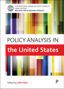 Policy Analysis in the United States by Michael O'Hare, Steven R. Smith, Erik Godwin, Michael Holland, Philip Joyce, Rebecca A. Maynard, B. Guy Peters, Nadia Rubaii, Andrew Rich, Maxwell  McCombs, Annelise Russell, Scott H Ainsworth, Raymond J La Raja, Zachary Albert, William G Jacoby, Saundra K Schneider, Julia Lane, Kuang-Ting Tai, Nicholet Deschine Parkhurst, David Swindell, Karen Mossberger, Gary VanLandingham, Laurence E Lynn, Frank Fischer, Beryl Radin, David L Weimer, John A. Hird, 9781447346005
