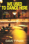 We Used to Dance Here by Dave Tynan, 9781803512488