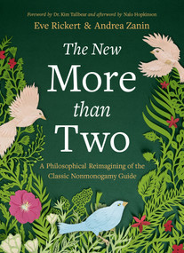 The New More Than Two (A Philosophical Reimagining of the Classic Nonmonogamy Guide) by Eve Rickert, Andrea Zanin, 9781997702252