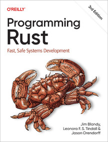 Programming Rust (Fast, Safe Systems Development) by Jim Blandy, Jason Orendorff, Leonora F. S. Tindall, 9781098176235