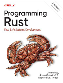Programming Rust (Fast, Safe Systems Development) by Jim Blandy, Jason Orendorff, Leonora F. S. Tindall, 9781098176235