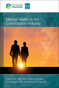 Mental Health in the Construction Industry by Carol K H Hon, Riza Yosia Sunindijo, Chenjunyan Sun, Samuel Frimpong, 9781836626930