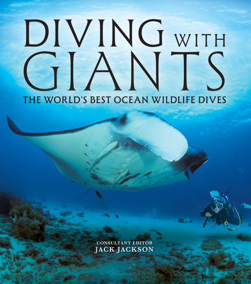 Diving with Giants (The World's Best Ocean Wildlife Dives) by Jack Jackson, 9781504801867