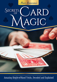 Secrets of Card Magic (Amazing Sleight-of-Hand Tricks, Decoded and Explained) by Marc Lemezma, 9781504801911